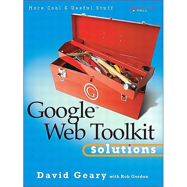 Google Web Toolkit Solutions, Geary David, Gordon Rob