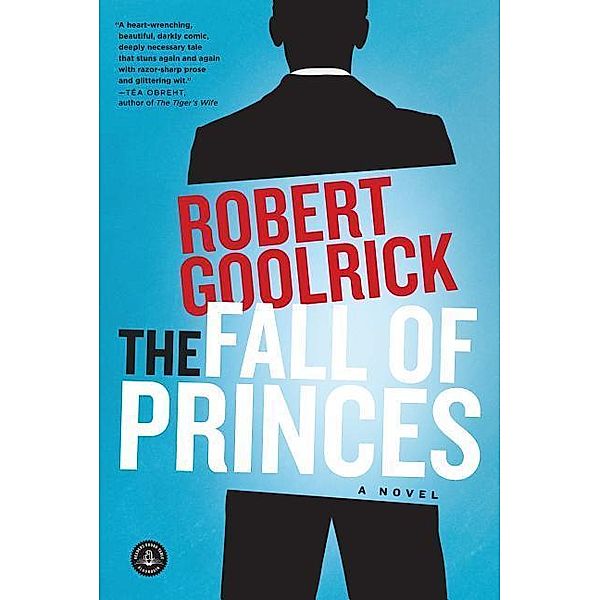 Goolrick, R: Fall of Princes, Robert Goolrick