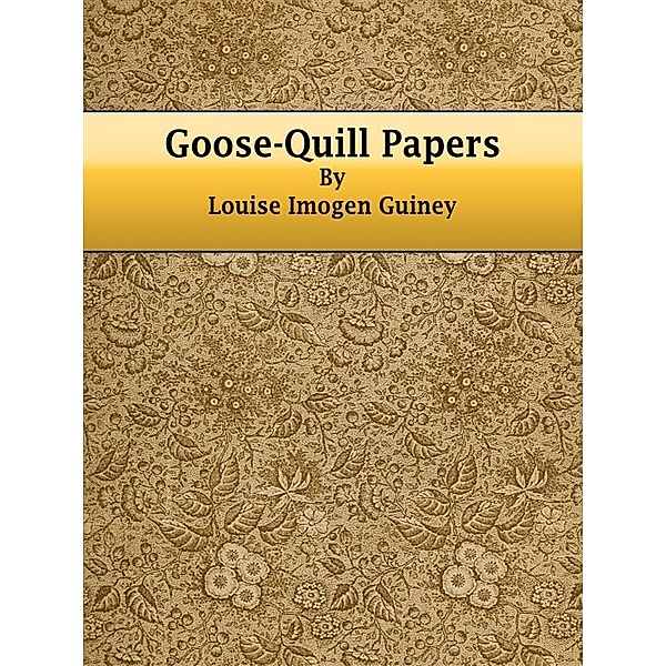 Goose-Quill Papers, Louise Imogen Guiney