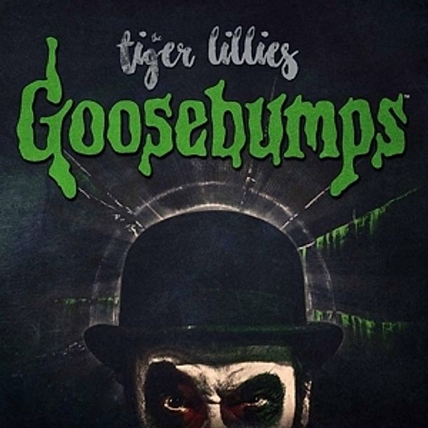 Goosebumps, Tiger Lillies