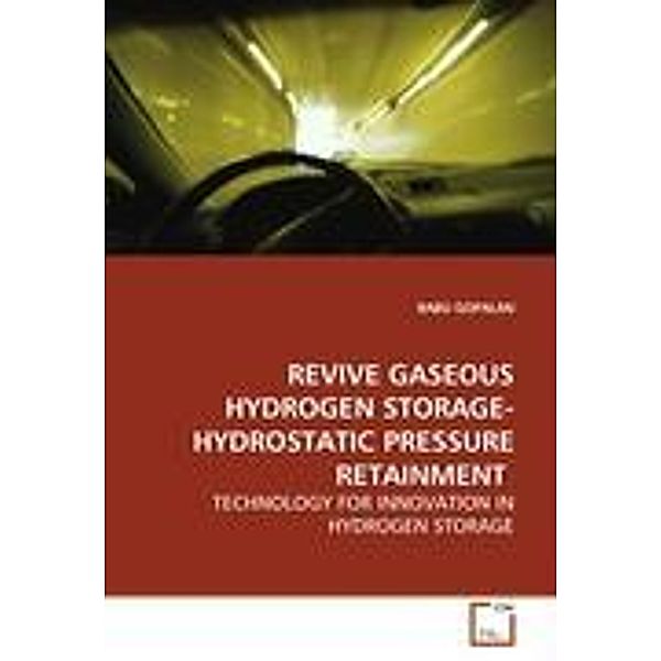 GOPALAN, B: REVIVE GASEOUS HYDROGEN STORAGE-HYDROSTATIC PRES, BABU GOPALAN