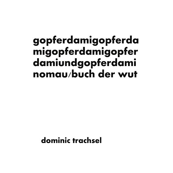 gopferdamigopferdamigopferdamigopferdamiundgopferdaminomau, Dominic Trachsel