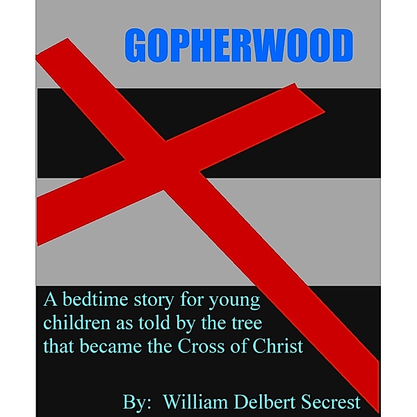 Gopherwood, William Delbert Secrest
