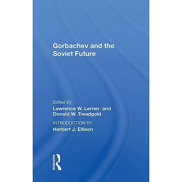 Gorbachev And The Soviet Future, Lawrence W. Lerner