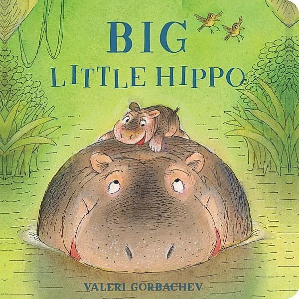 Gorbachev, V: Big Little Hippo, Valeri Gorbachev