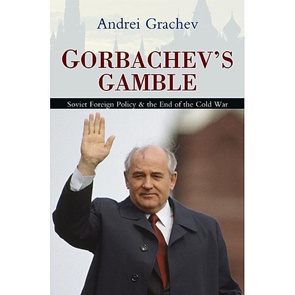 Gorbachev's Gamble, Andrei Grachev