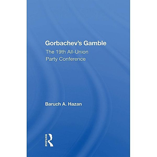 Gorbachev's Gamble, Baruch A. Hazan