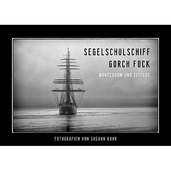 Gorch Fock - Monochrom und zeitlos (Posterbuch DIN A4 quer), Susann Kuhr