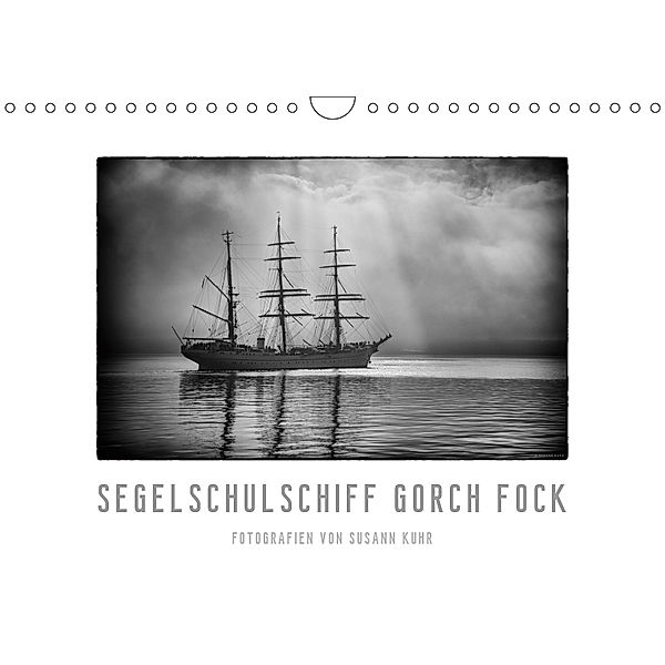 Gorch Fock - zeitlose Eindrücke (Wandkalender 2019 DIN A4 quer), Susann Kuhr