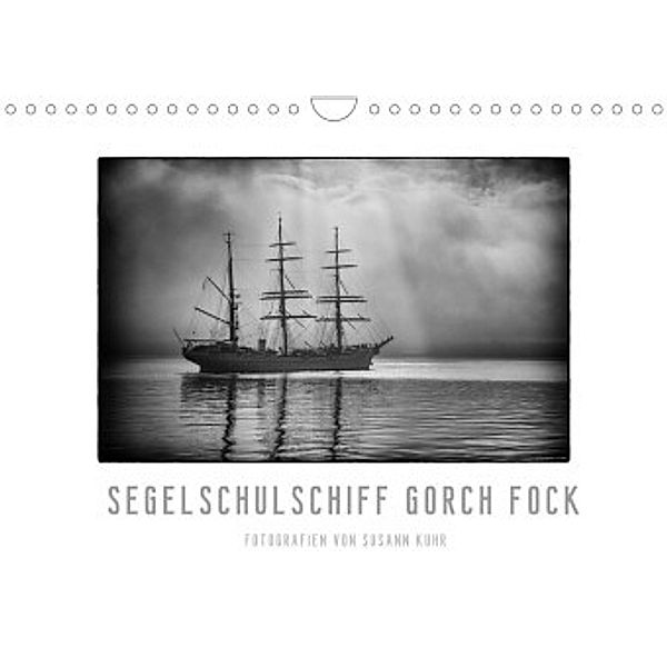 Gorch Fock - zeitlose Eindrücke (Wandkalender 2022 DIN A4 quer), Susann Kuhr