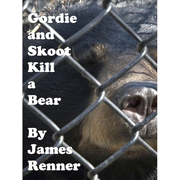 Gordie and Skoot Kill a Bear, James Renner