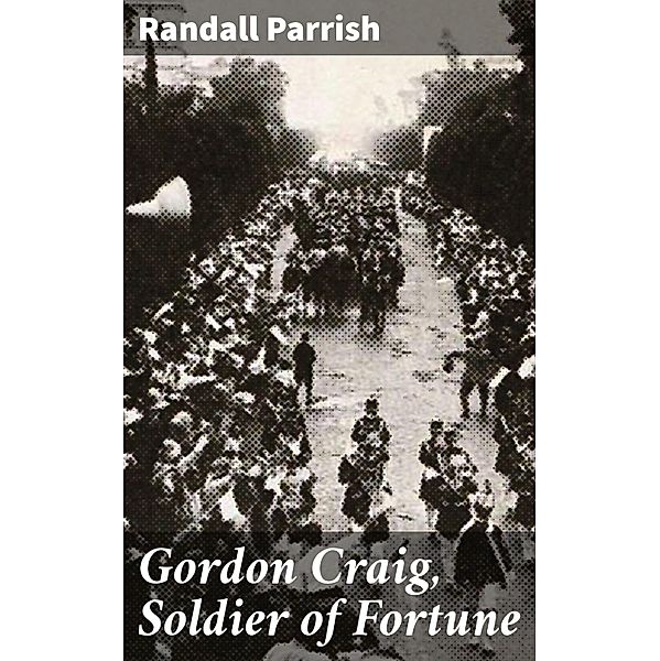Gordon Craig, Soldier of Fortune, Randall Parrish