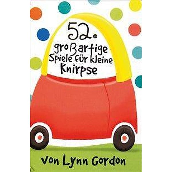 Gordon, L: 52(TM) Großartige Spiele für kleine Knirpse, Lynn Gordon