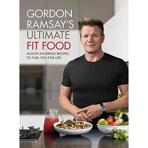 Gordon Ramsay Ultimate Fit Food, Gordon Ramsay
