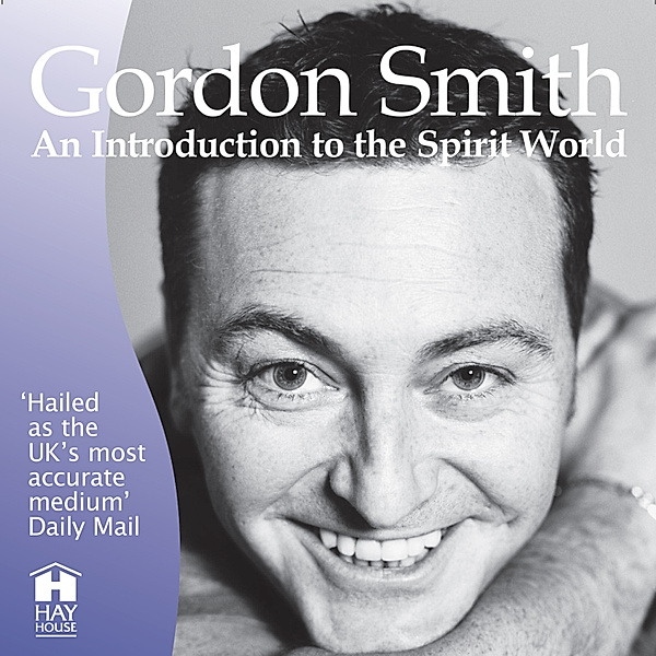 Gordon Smith's Introduction to the Spirit World, Gordon Smith