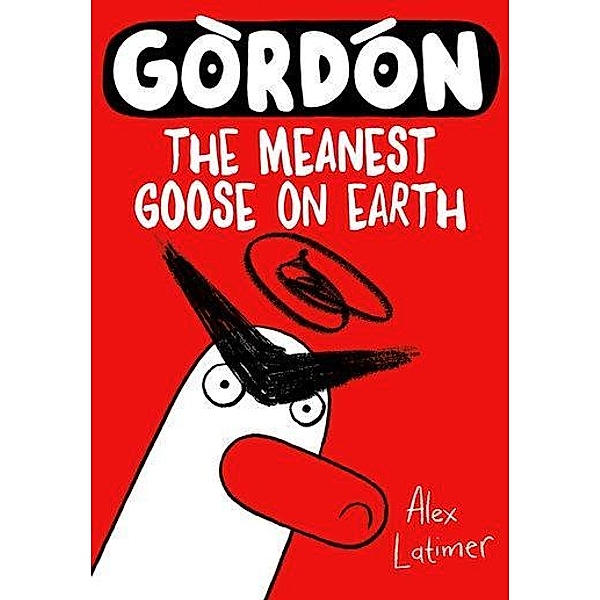 Gordon the Meanest Goose on Earth, Alex Latimer