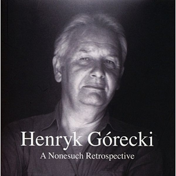 Górecki: A Nonesuch Retrospective (7 CDs), Zinman, Upshaw, Boreyko, Lpo