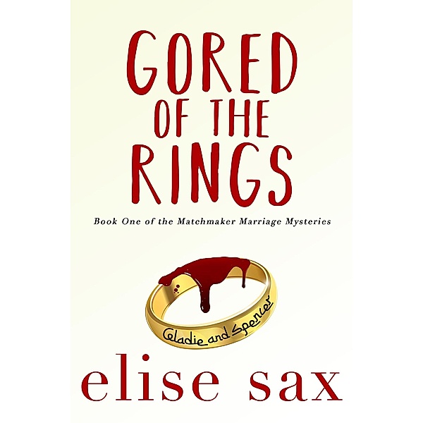 Gored of the Rings (Matchmaker Marriage Mysteries, #1) / Matchmaker Marriage Mysteries, Elise Sax