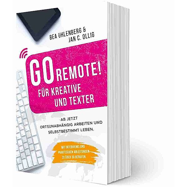 GoRemote! / GO REMOTE! Für Kreative und Texter, Bea Uhlenberg, Jan C. Ollig