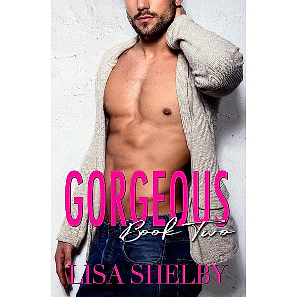Gorgeous: Book Two (The Gorgeous Duet) / The Gorgeous Duet, Lisa Shelby