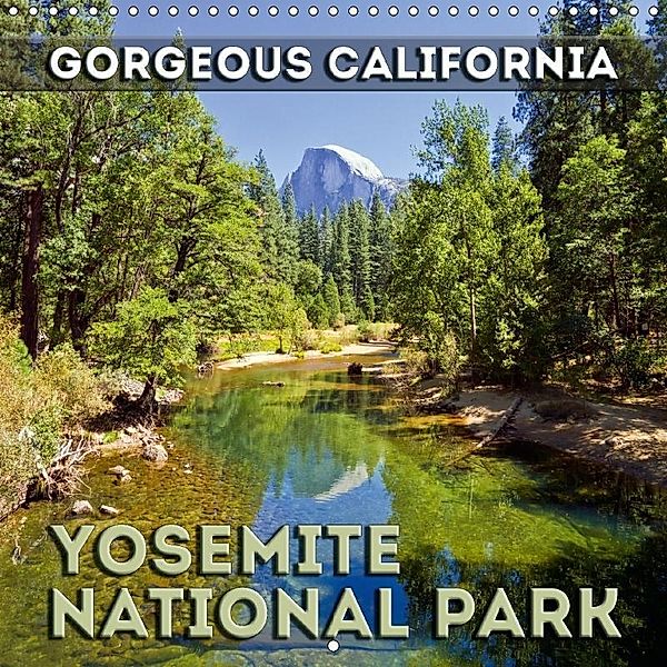 Gorgeous California YOSEMITE NATIONAL PARK (Wall Calendar 2018 300 × 300 mm Square), Melanie Viola