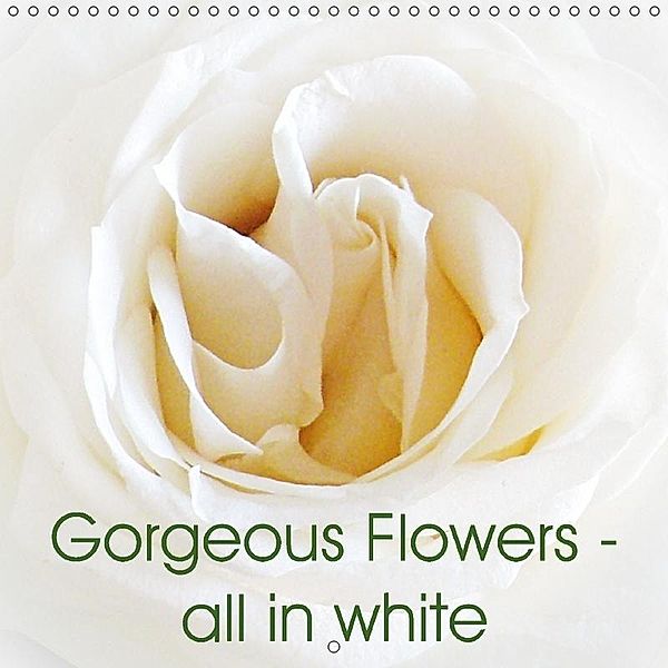 Gorgeous Flowers - all in white (Wall Calendar 2017 300 × 300 mm Square), Art-Motiva, k.A. Art-Motiva