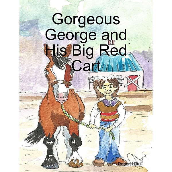 Gorgeous George and His Big Red Cart, Robert Hill