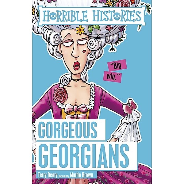 Gorgeous Georgians / Scholastic, Terry Deary