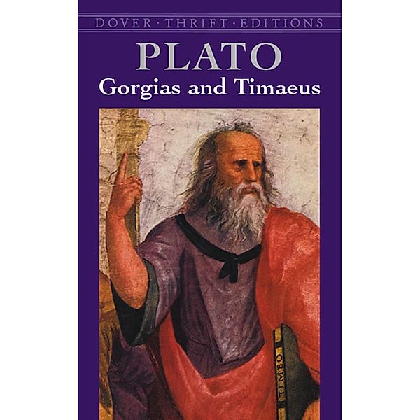 Gorgias and Timaeus / Dover Thrift Editions: Philosophy, Plato