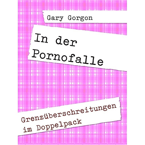 Gorgon, G: In der Pornofalle