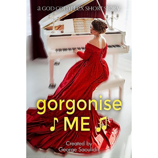 Gorgonise Me / God Complex Universe, George Saoulidis