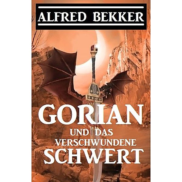 Gorian und das verschwundene Schwert, Alfred Bekker