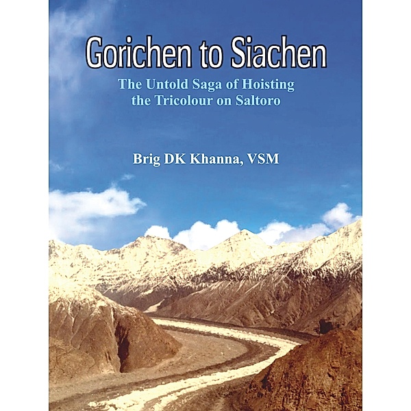 Gorichen to Siachen, D K Khanna