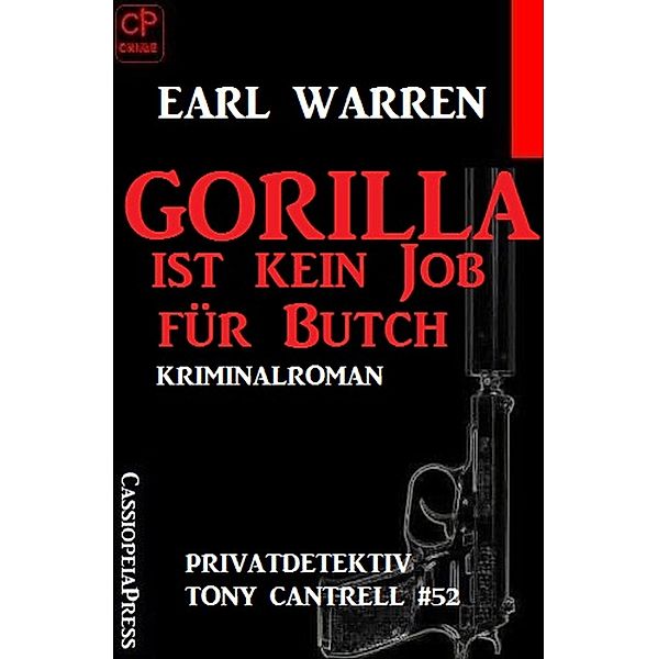 Gorilla ist kein Job für Butch Privatdetektiv Tony Cantrell #52, Earl Warren