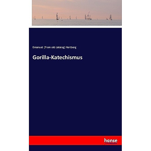 Gorilla-Katechismus, Emanuel Hertberg