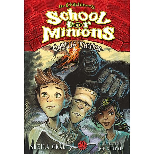 Gorilla Tactics (Dr. Critchlore's School for Minions #2), Sheila Grau, Joe Sutphin