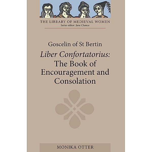 Goscelin of St Bertin: The Book of Encouragement and Consolation [Liber Confortatorius]