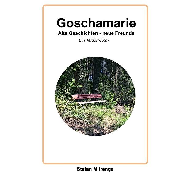 Goschamarie   Alte Geschichten - neue Freunde, Stefan Mitrenga