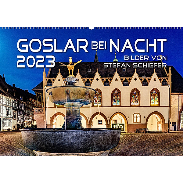 GOSLAR BEI NACHT (Wandkalender 2023 DIN A2 quer), Stefan Schiefer