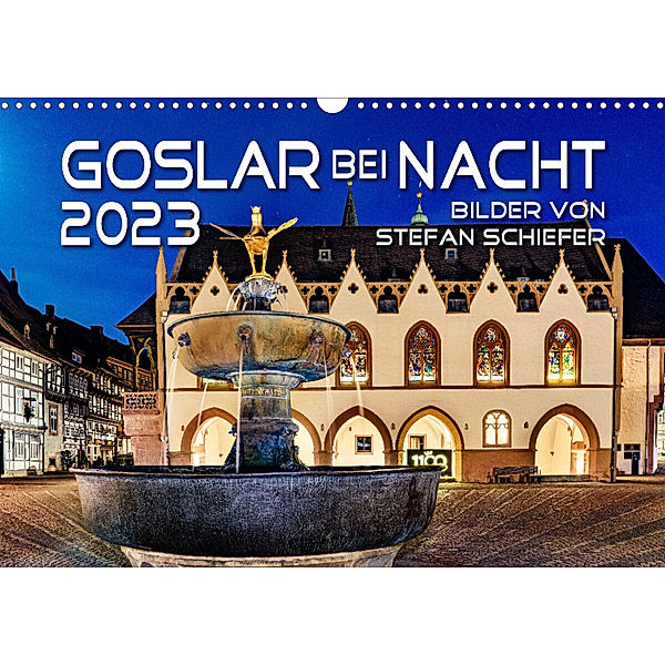 GOSLAR BEI NACHT (Wandkalender 2023 DIN A3 quer), Stefan Schiefer