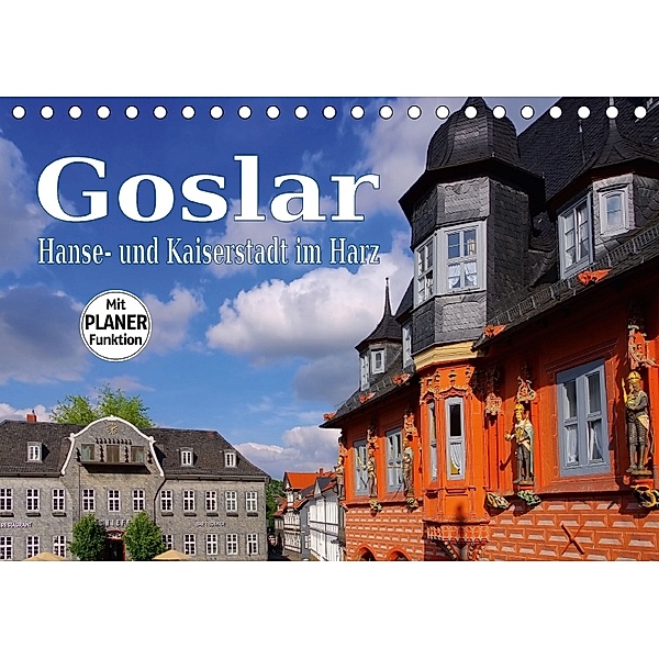 Goslar - Hanse- und Kaiserstadt im Harz (Tischkalender 2018 DIN A5 quer) Dieser erfolgreiche Kalender wurde dieses Jahr, LianeM