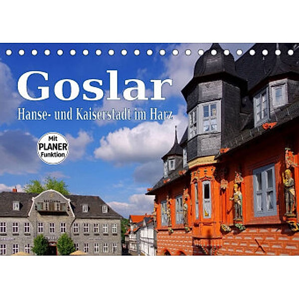 Goslar - Hanse- und Kaiserstadt im Harz (Tischkalender 2022 DIN A5 quer), LianeM