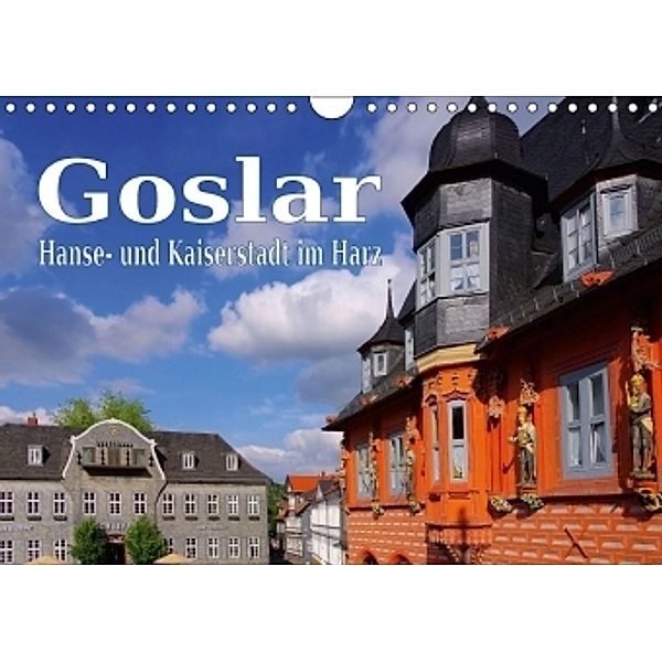 Goslar - Hanse- und Kaiserstadt im Harz (Wandkalender 2017 DIN A4 quer), LianeM