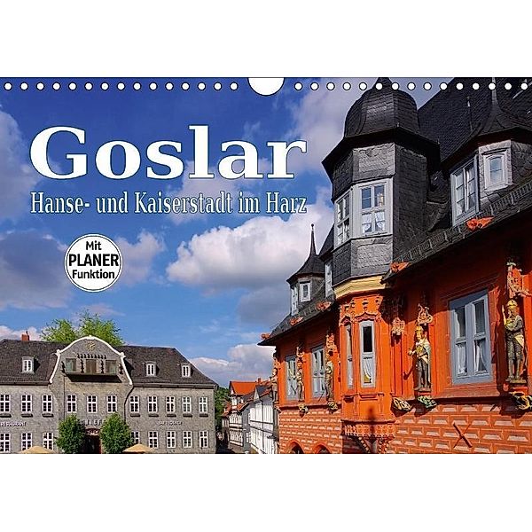 Goslar - Hanse- und Kaiserstadt im Harz (Wandkalender 2017 DIN A4 quer), LianeM