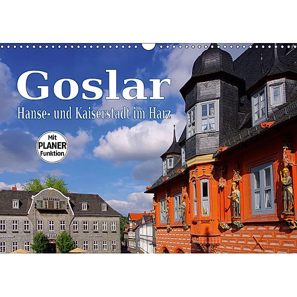 Goslar - Hanse- und Kaiserstadt im Harz (Wandkalender 2019 DIN A3 quer), LianeM