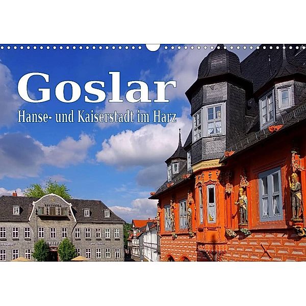 Goslar - Hanse- und Kaiserstadt im Harz (Wandkalender 2023 DIN A3 quer), LianeM