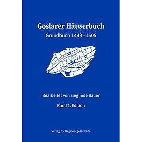 Goslarer Häuserbuch - Grundbuch 1443-1505, m. 1 Karte, m. 1 CD-ROM, 2 Teile