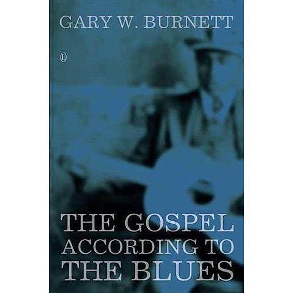 Gospel According to the Blues, Gary W. Burnett