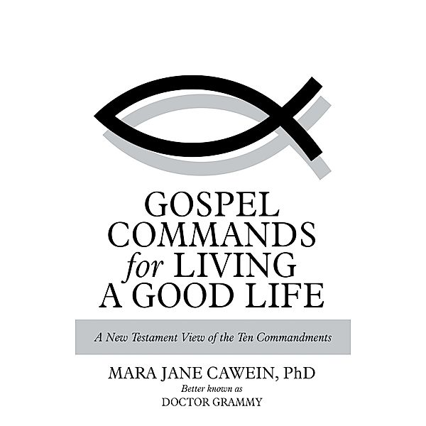 Gospel Commands for Living a Good Life, Mara Jane Cawein