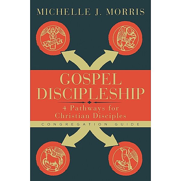 Gospel Discipleship Congregation Guide, Michelle J. Morris